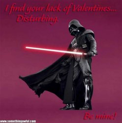 Darth Vader with caption - I find your lack of Valentines... Disturbing. Be mine!